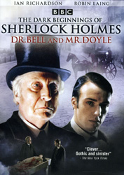 Dr. Bell and Mr. Doyle - The Dark Beginnings of Sherlock Holmes