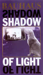 Bauhaus - Shadow of Light